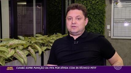 Cuiabá recebe transfer ban por dívida com ex-técnico Petit, e presidente condena credores do clube